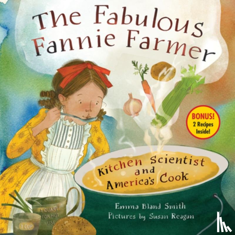 Smith, Emma Bland - The Fabulous Fannie Farmer: Kitchen Scientist and America's Cook
