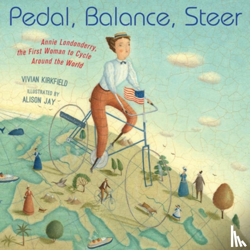 Kirkfield, Vivian - Pedal, Balance, Steer: Annie Londonderry, the First Woman to Cycle Around the World