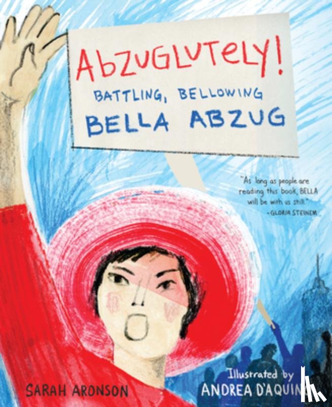 Aronson, Sarah - Abzuglutely!: Battling, Bellowing Bella Abzug