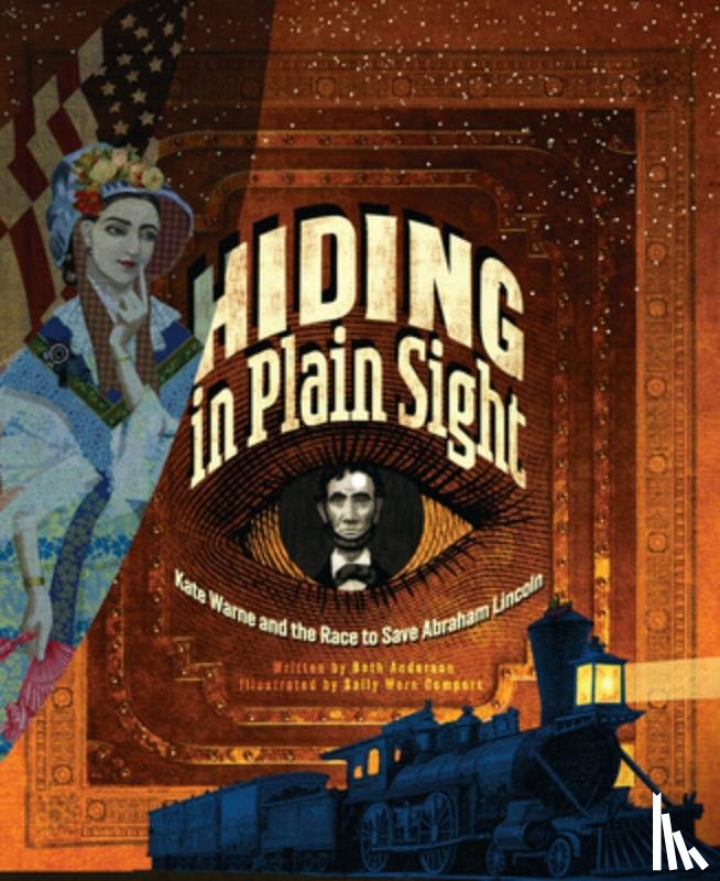 Anderson, Beth - Hiding in Plain Sight: Kate Warne and the Race to Save Abraham Lincoln