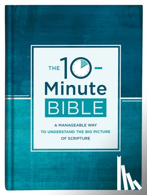 Compiled by Barbour Staff - The 10-Minute Bible: A Manageable Way to Understand the Big Picture of Scripture