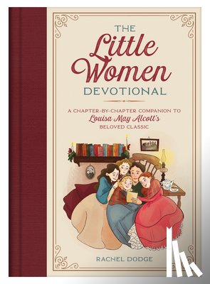 Dodge, Rachel - The Little Women Devotional: A Chapter-By-Chapter Companion to Louisa May Alcott's Beloved Classic