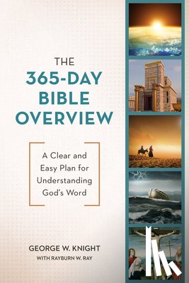 Knight, George W. - The 365-Day Bible Overview: A Clear and Easy Plan for Understanding God's Word