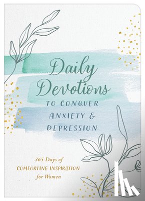 Compiled by Barbour Staff - Daily Devotions to Conquer Anxiety and Depression: 365 Days of Comforting Inspiration for Women