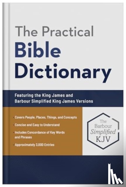 Knight, George W. - The Practical Bible Dictionary: Featuring the King James and Barbour Simplified King James Versions