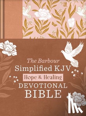 Barbour Bibles - The Hope & Healing Devotional Bible [Doves & Floral Ginger]: Barbour Simplified KJV