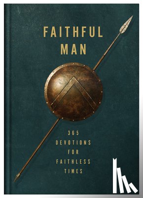 Compiled by Barbour Staff - Faithful Man: 365 Devotions for Living in Faithless Times