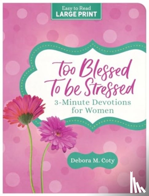 Coty, Debora M. - Too Blessed to Be Stressed