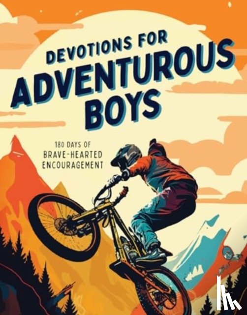 Koceich, Matt - Devotions for Adventurous Boys: 180 Days of Brave-Hearted Encouragement