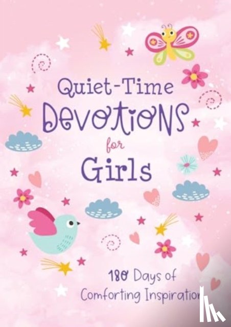Simmons, Joanne - Quiet-Time Devotions for Girls: 180 Days of Comforting Inspiration