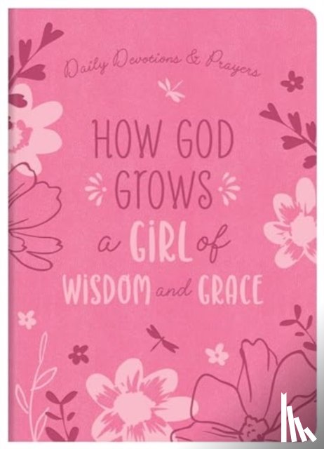 Simmons, Joanne - How God Grows a Girl of Wisdom and Grace: Daily Devotions and Prayers