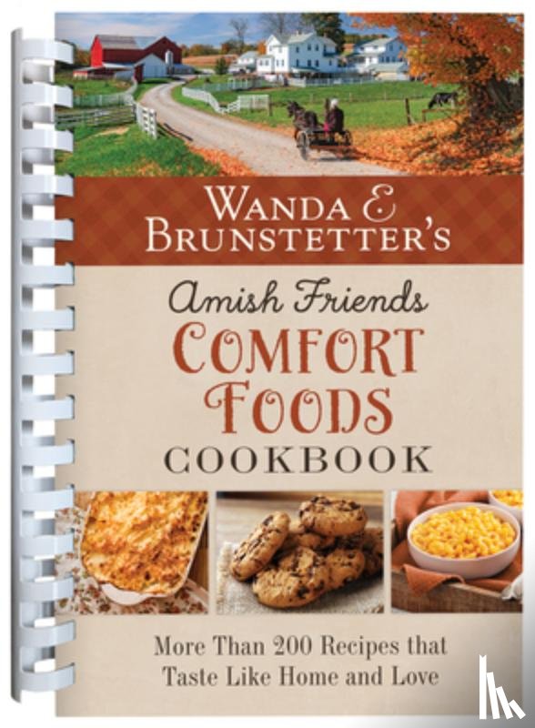 Brunstetter, Wanda E. - Wanda E. Brunstetter's Amish Friends Comfort Foods Cookbook: More Than 270 Recipes That Taste Like Home and Love