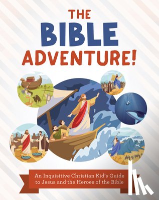 Sumner, Tracy M. - The Bible Adventure!: An Inquisitive Christian Kid's Guide to Jesus and the Heroes of the Bible