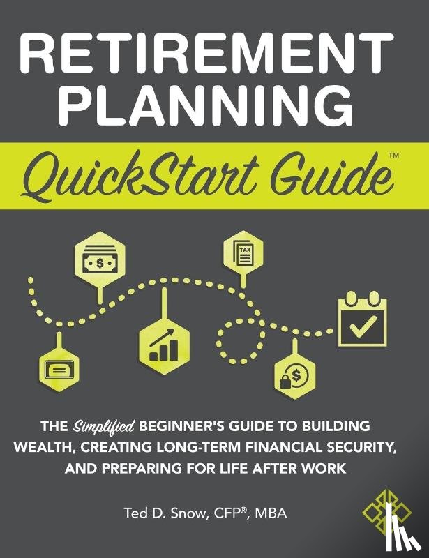 Snow Cfp(r) Mba, Ted - Retirement Planning QuickStart Guide