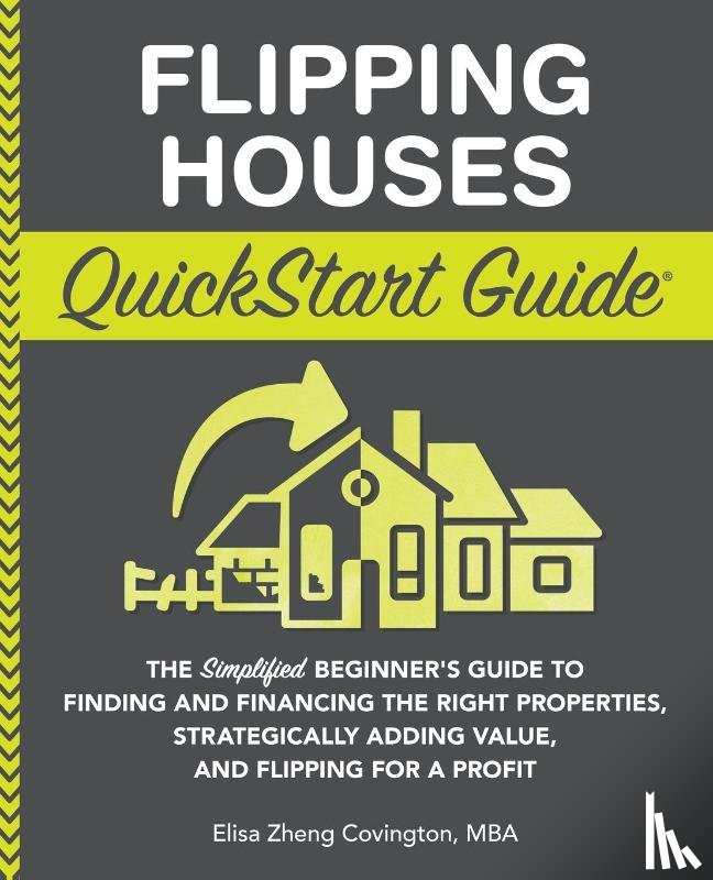 Covington, Elisa Zheng - Flipping Houses QuickStart Guide