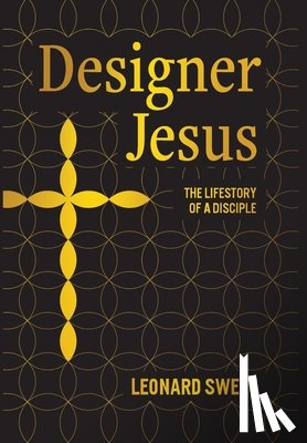 Sweet, Leonard - Designer Jesus: The Lifestory of a Disciple