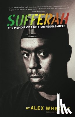 Wheatle, Alex - Sufferah: The Memoir of a Brixton Reggae-Head