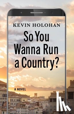 Holohan, Kevin - So You Wanna Run A Country