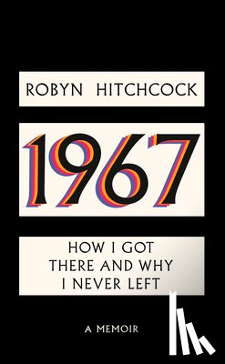 Hitchcock, Robyn - 1967: How I Got There and Why I Never Left