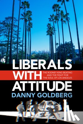 Goldberg, Danny - Liberals with Attitude