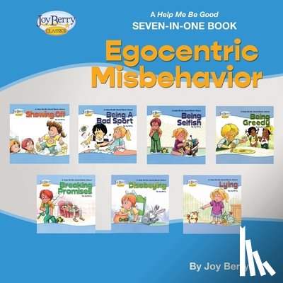 Berry, Joy - Help Me Be Good Seven-In-One Book - Egocentric Misbehavior