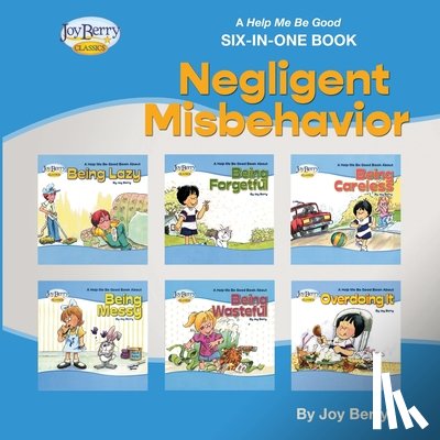 Berry, Joy - Help Me Be Good Six-In-One Book - Negligent Misbehavior