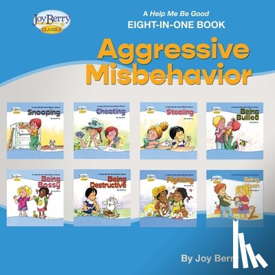 Berry, Joy - A Help Me Be Good Eight-in-One Book - Aggressive Misbehavior
