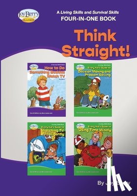 Berry, Joy - A Living Skills and Survival Skills Four-in-One Book - Think Straight!!