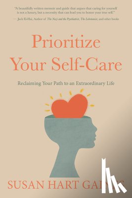 Hart Gaines, Susan - Prioritize Your Self-Care: Reclaiming Your Path to an Extraordinary Life