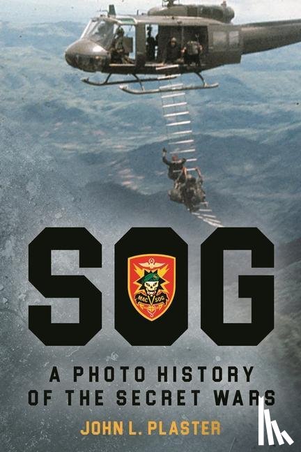 Plaster, John - Sog: a Photo History of the Secret Wars