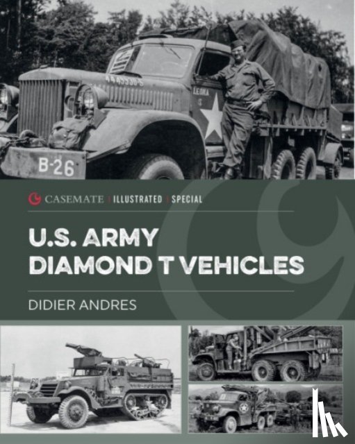 Andres, Didier - U.S. Army Diamond T Vehicles in World War II