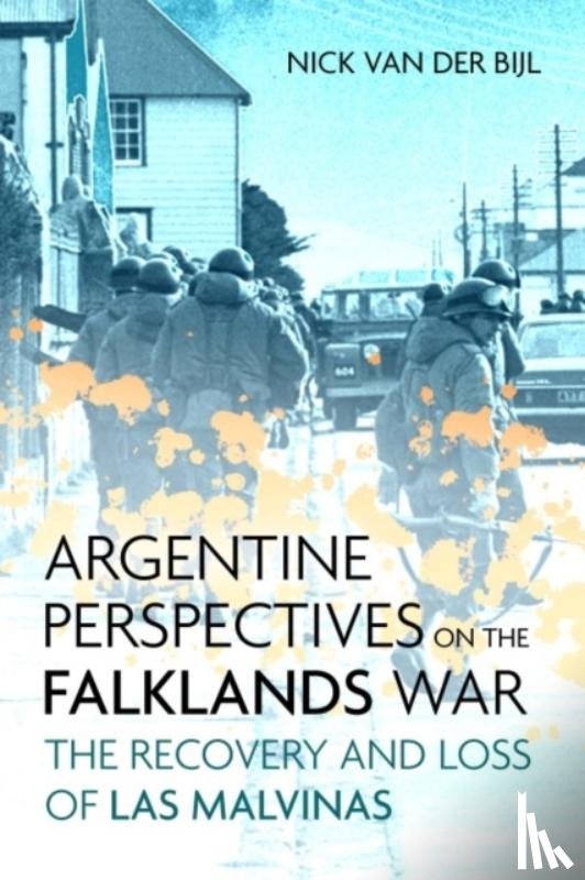 van der Bijl, Nicholas - Argentine Perspectives on the Falklands War: the Recovery and Loss of LAS Malvinas