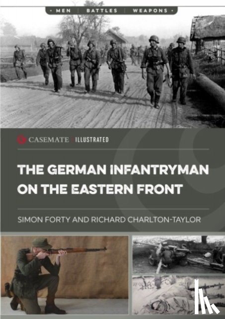 Forty, Simon, Charlton-Taylor, Richard - The German Infantryman on the Eastern Front