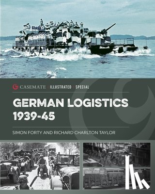 Forty, Simon, Taylor, Richard Charlton - German Logistics 1939-45