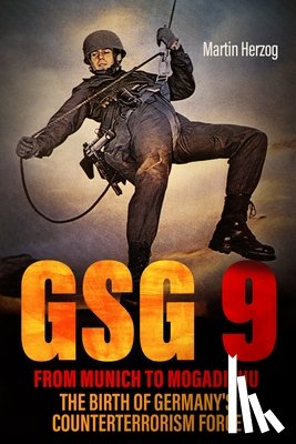 Herzog, Martin - GSG 9: From Munich to Mogadishu