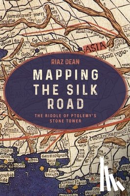 Dean, Riaz - Mapping the Silk Road