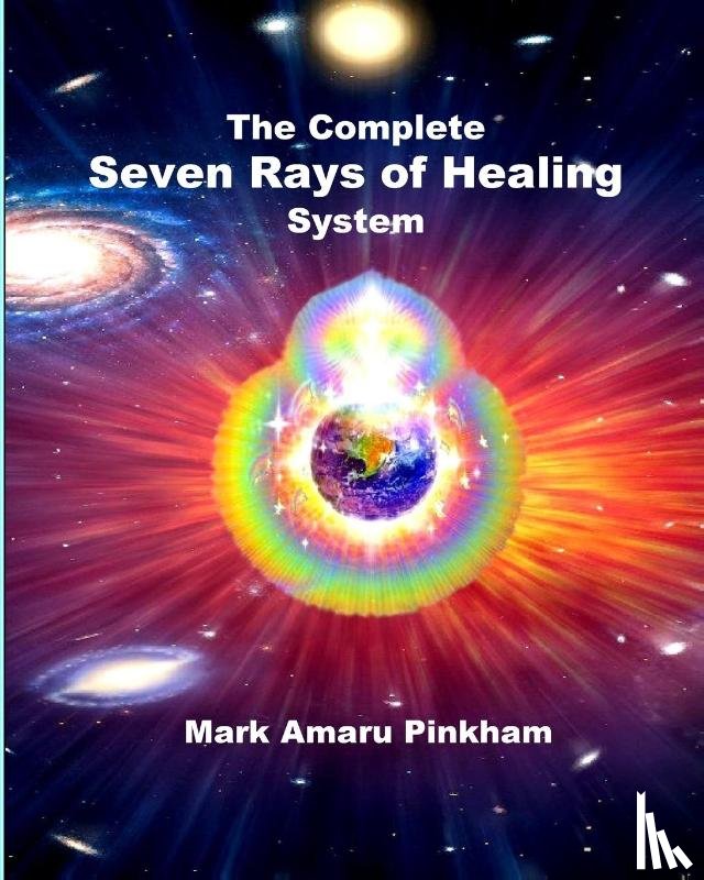 Pinkham, Mark Amaru - The Complete Seven Rays of Healing System