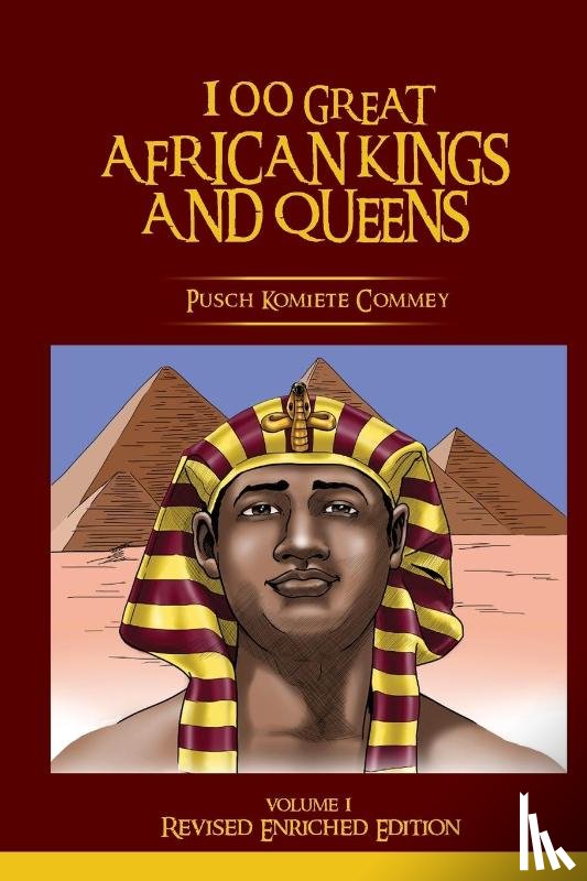Commey, Pusch Komiete - 100 Great African Kings and Queens ( Revised Enriched Edition )