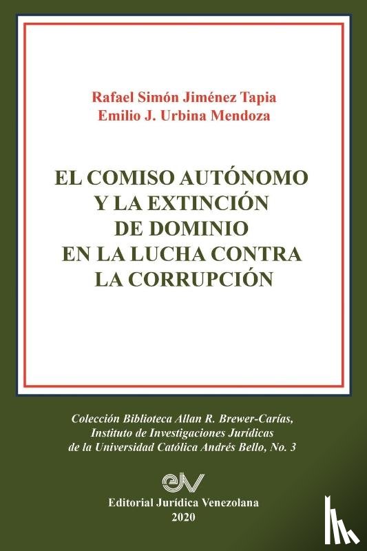 Jimenez Tapia, Simon, Urbina Mendoza, Emilio J - El Comiso Autonomo Y La Extincion de Dominio En La Lucha Contra La Corrupcion