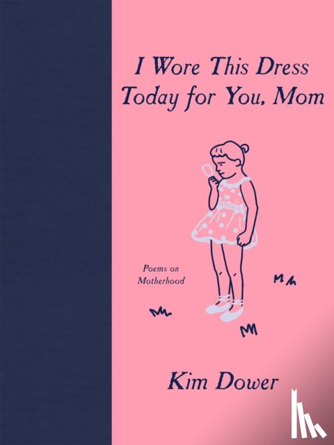 Dower, Kim - I Wore This Dress Today for You, Mom