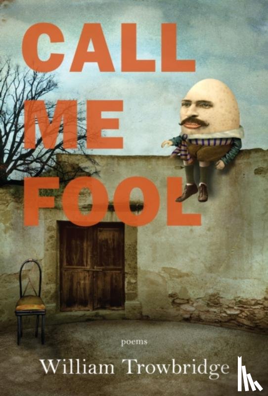Trowbridge, William - Call Me Fool