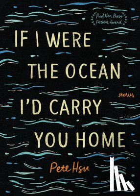 Hsu, Pete - If I Were the Ocean, I'd Carry You Home