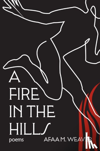 Weaver, Afaa M. - A Fire in the Hills