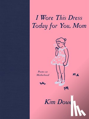 Dower, Kim - I Wore this Dress Today For You, Mom