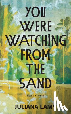 Lamy, Juliana - You Were Watching from the Sand