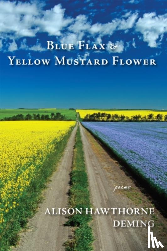Deming, Alison Hawthorne - Blue Flax & Yellow Mustard Flower
