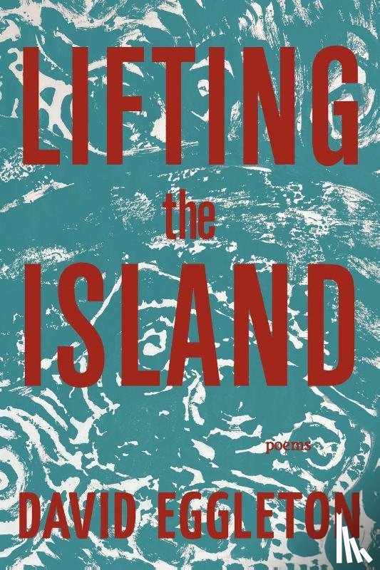 Eggleton, David - Lifting the Island