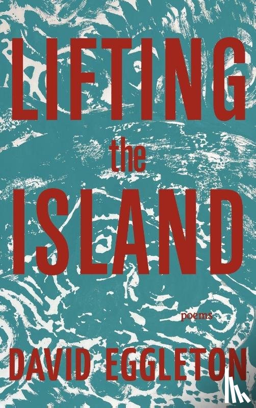 Eggleton, David - Lifting the Island