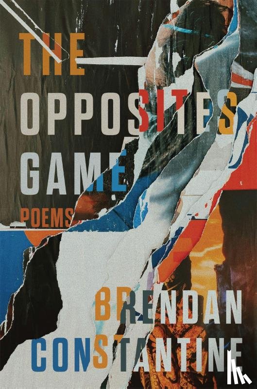 Constantine, Brendan - The Opposites Game