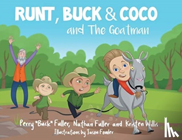 Fuller, Perry Buck, Fuller, Nathan, Willis, Kristen - Runt, Buck, and Coco and The Goatman